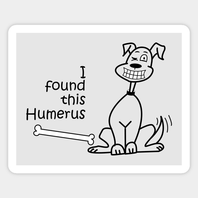 Lispe Dog I Found This Humerus Magnet by Lispe